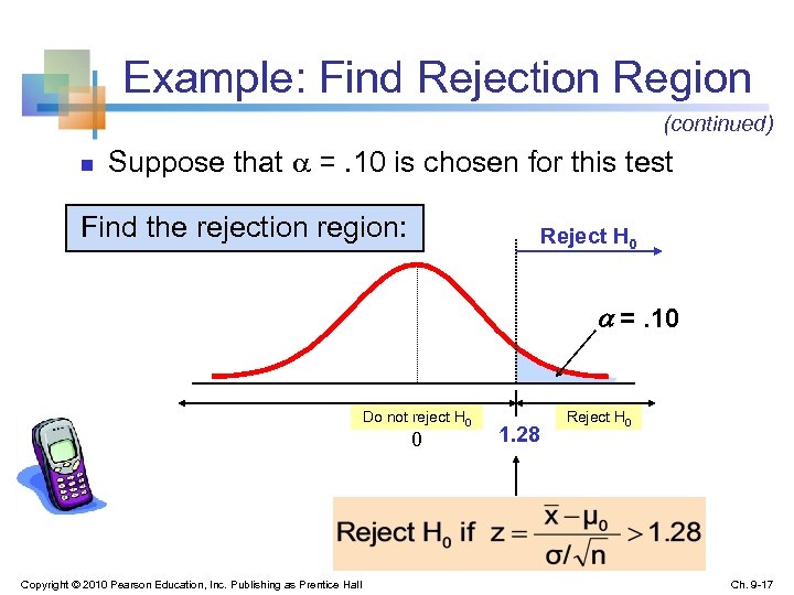 Example: Find Rejection Region (continued) n Suppose that =. 10 is chosen for this