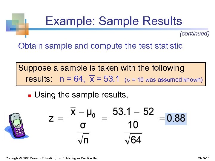 Example: Sample Results (continued) Obtain sample and compute the test statistic Suppose a sample