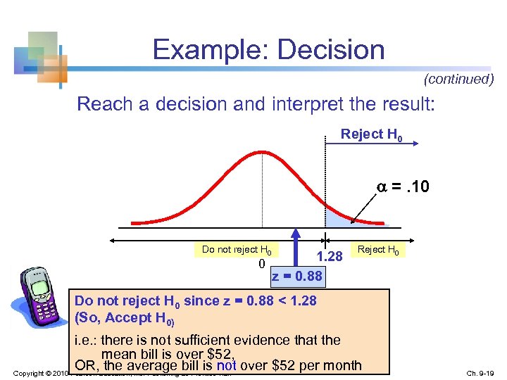 Example: Decision (continued) Reach a decision and interpret the result: Reject H 0 =.