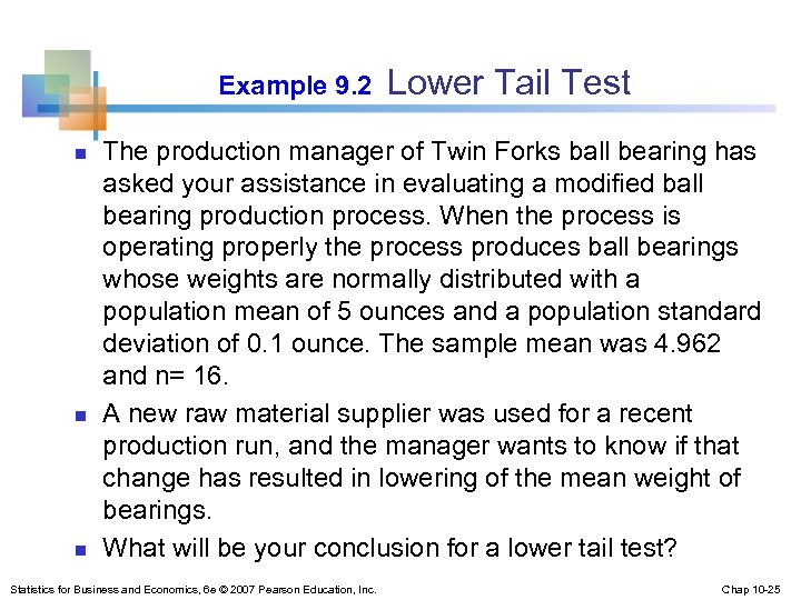 Example 9. 2 n n n Lower Tail Test The production manager of Twin