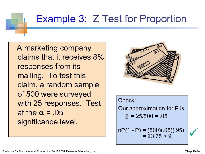 Example 3: Z Test for Proportion A marketing company claims that it receives 8%