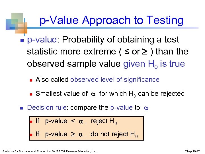 p-Value Approach to Testing n p-value: Probability of obtaining a test statistic more extreme