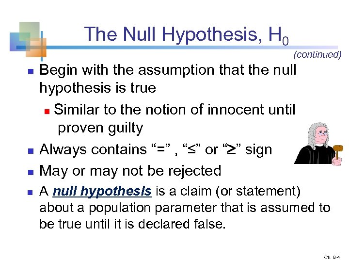 The Null Hypothesis, H 0 (continued) n n Begin with the assumption that the