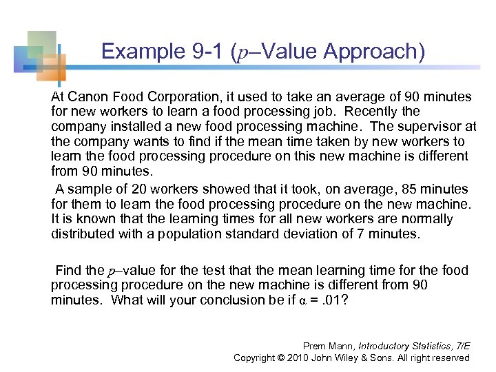 Example 9 -1 (p–Value Approach) At Canon Food Corporation, it used to take an