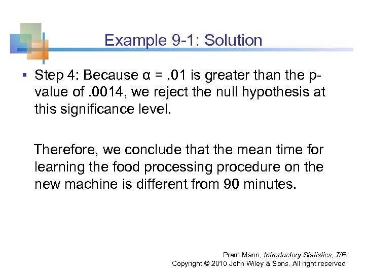 Example 9 -1: Solution § Step 4: Because α =. 01 is greater than