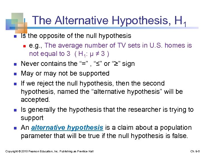 The Alternative Hypothesis, H 1 n n n Is the opposite of the null