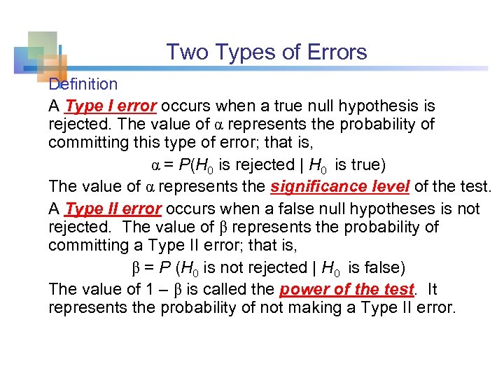 Two Types of Errors Definition A Type I error occurs when a true null