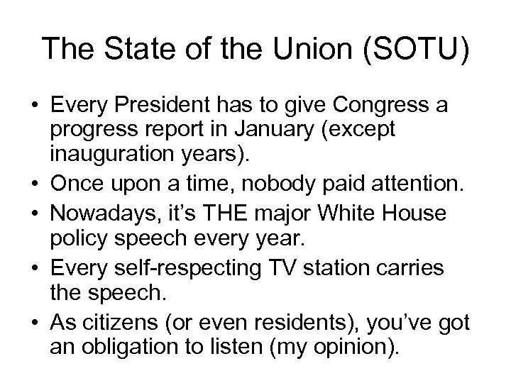 The State of the Union (SOTU) • Every President has to give Congress a