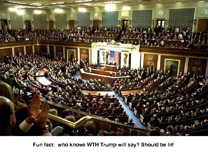 Fun fact: who knows WTH Trump will say? Should be lit! 