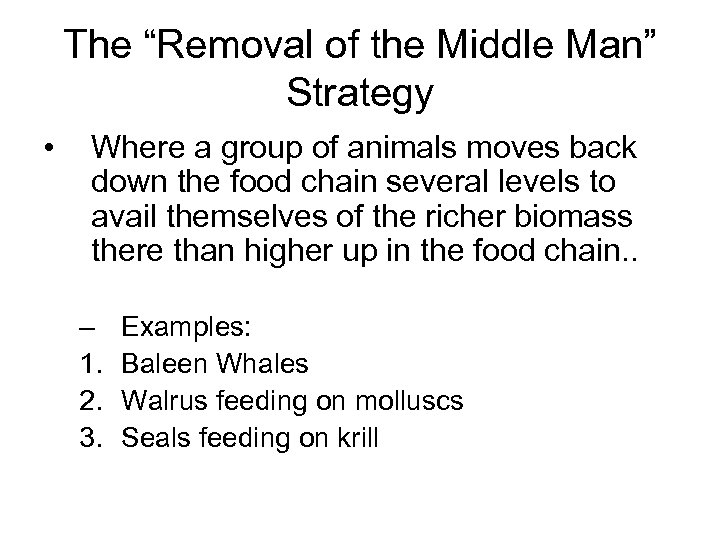 The “Removal of the Middle Man” Strategy • Where a group of animals moves
