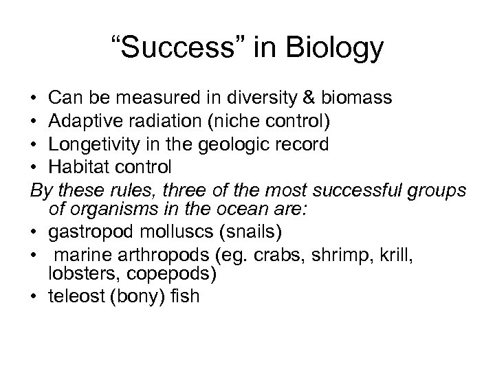 “Success” in Biology • Can be measured in diversity & biomass • Adaptive radiation
