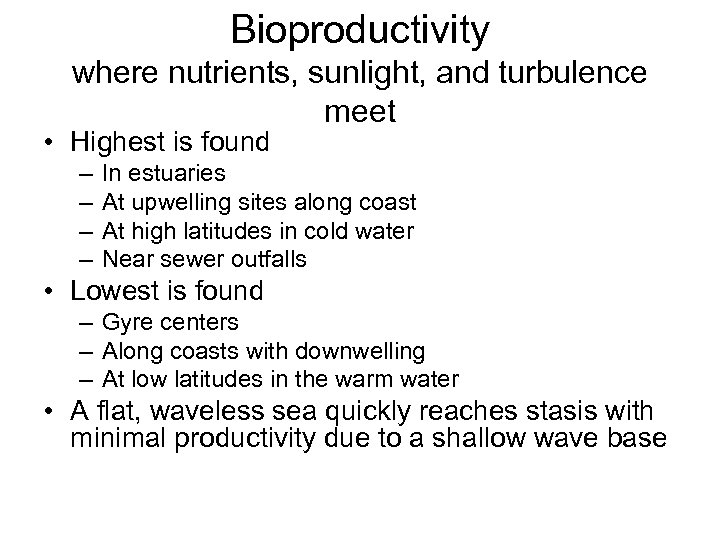 Bioproductivity where nutrients, sunlight, and turbulence meet • Highest is found – – In