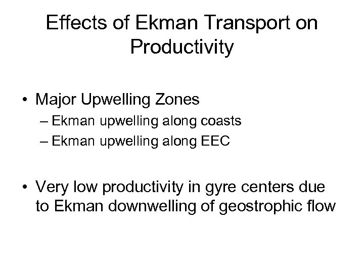 Effects of Ekman Transport on Productivity • Major Upwelling Zones – Ekman upwelling along