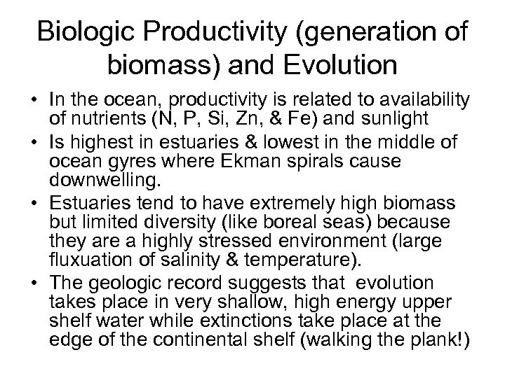 Biologic Productivity (generation of biomass) and Evolution • In the ocean, productivity is related