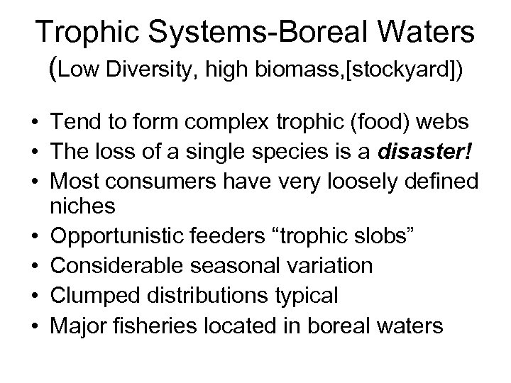 Trophic Systems-Boreal Waters (Low Diversity, high biomass, [stockyard]) • Tend to form complex trophic