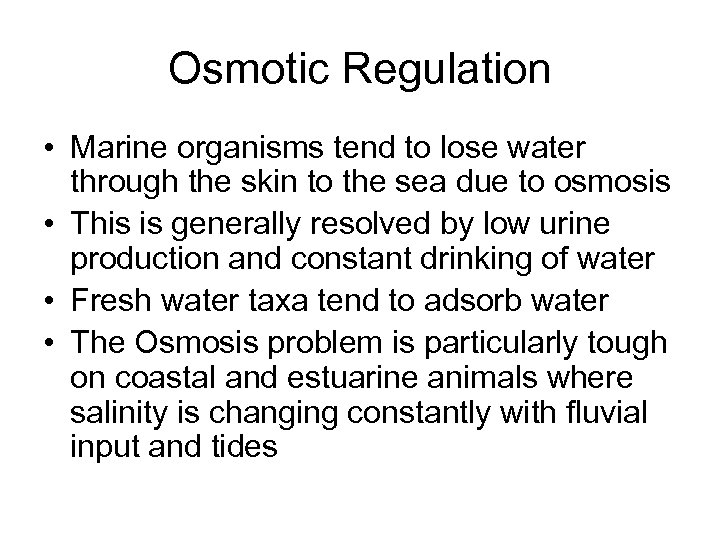 Osmotic Regulation • Marine organisms tend to lose water through the skin to the