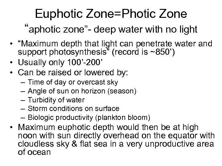 Euphotic Zone=Photic Zone “aphotic zone”- deep water with no light • “Maximum depth that