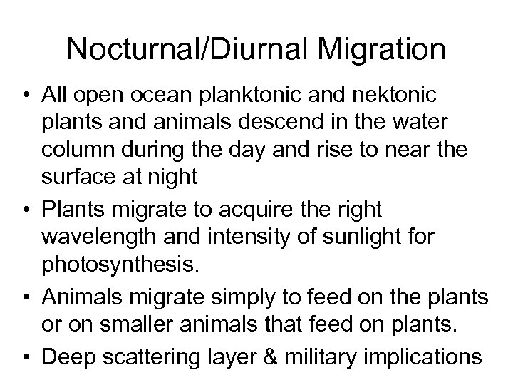 Nocturnal/Diurnal Migration • All open ocean planktonic and nektonic plants and animals descend in