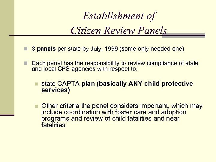Establishment of Citizen Review Panels n 3 panels per state by July, 1999 (some