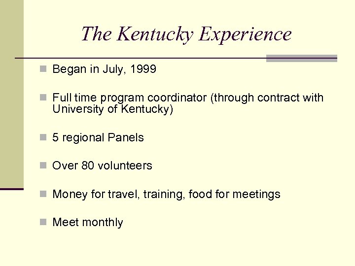 The Kentucky Experience n Began in July, 1999 n Full time program coordinator (through