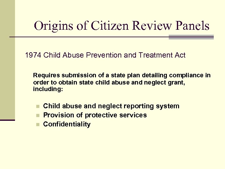 Origins of Citizen Review Panels 1974 Child Abuse Prevention and Treatment Act Requires submission