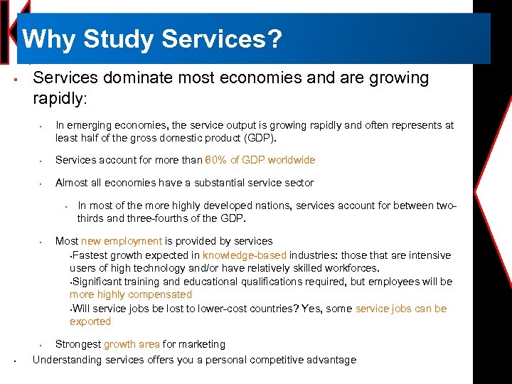 Why Study Services? § Services dominate most economies and are growing rapidly: § In