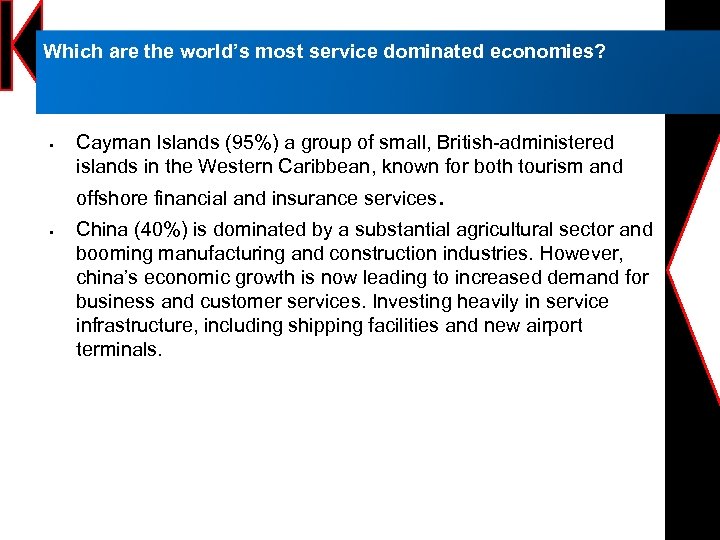 Which are the world’s most service dominated economies? § Cayman Islands (95%) a group