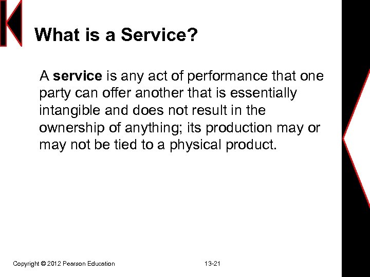 What is a Service? A service is any act of performance that one party