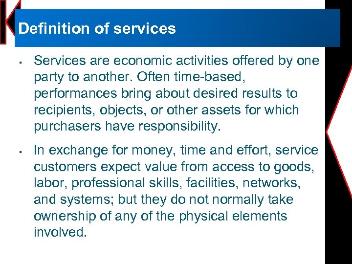 Definition of services § § Services are economic activities offered by one party to