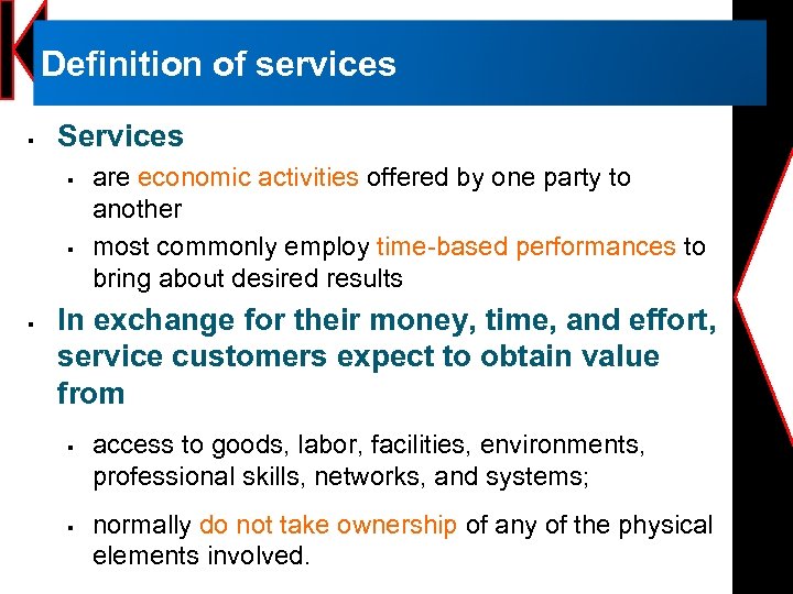 Definition of services § Services § § § are economic activities offered by one