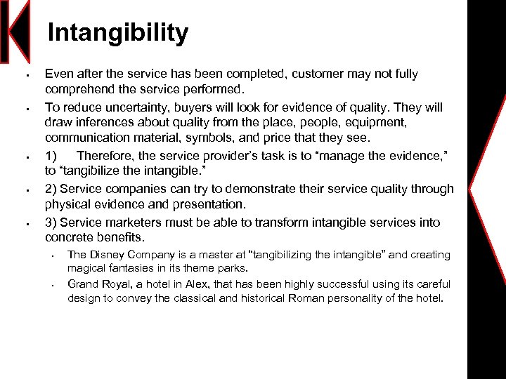Intangibility § § § Even after the service has been completed, customer may not