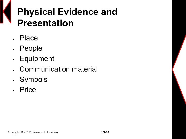 Physical Evidence and Presentation § § § Place People Equipment Communication material Symbols Price