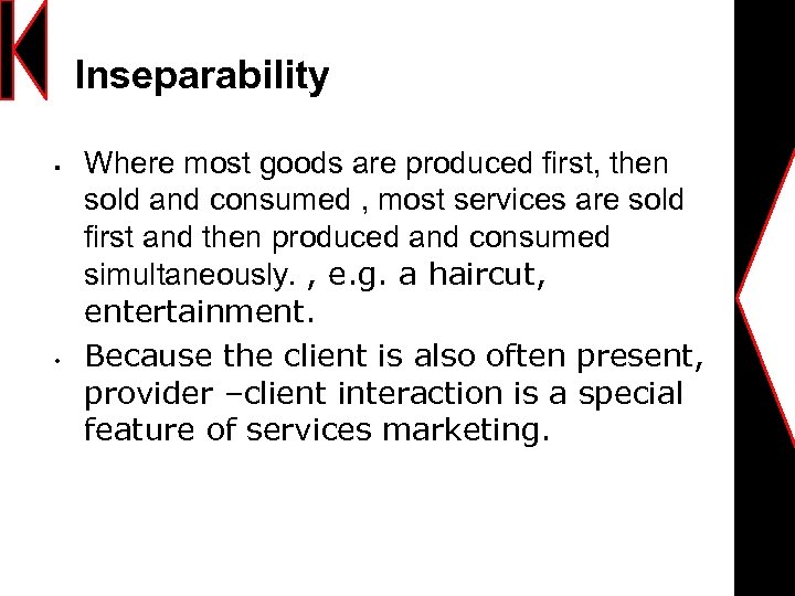 Inseparability § • Where most goods are produced first, then sold and consumed ,