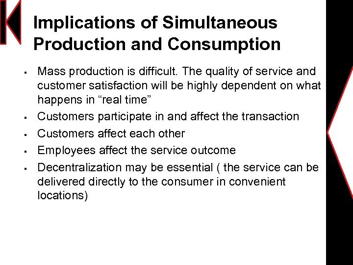 Implications of Simultaneous Production and Consumption § § § Mass production is difficult. The