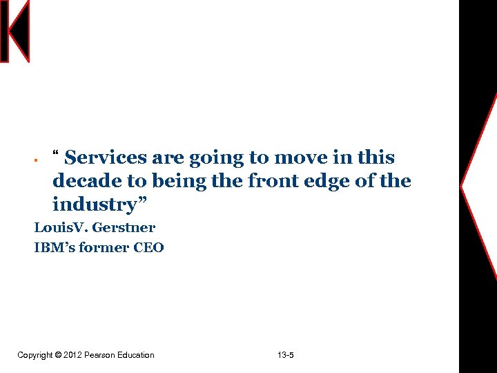 § “ Services are going to move in this decade to being the front