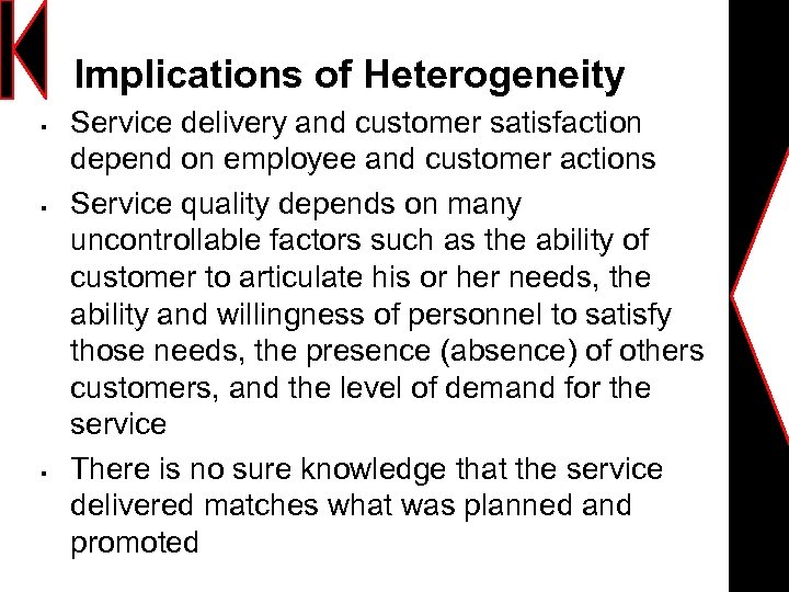 Implications of Heterogeneity § § § Service delivery and customer satisfaction depend on employee