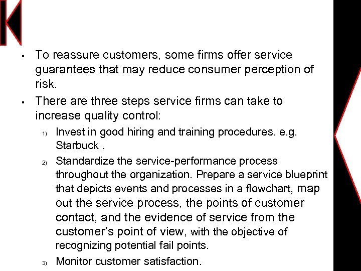 § § To reassure customers, some firms offer service guarantees that may reduce consumer