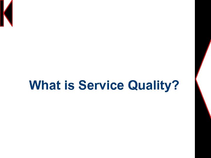 What is Service Quality? 