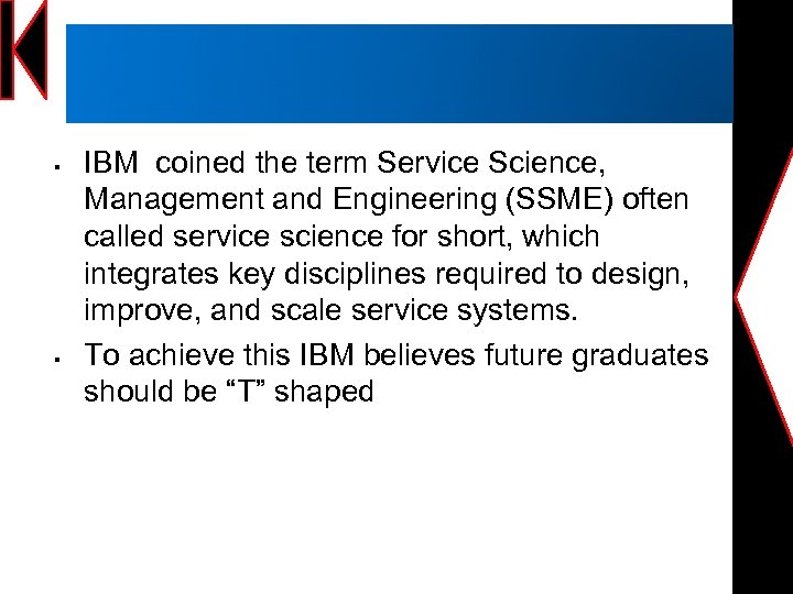 § § IBM coined the term Service Science, Management and Engineering (SSME) often called