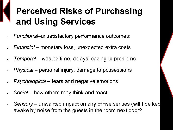 Perceived Risks of Purchasing and Using Services § Functional–unsatisfactory performance outcomes: § Financial –