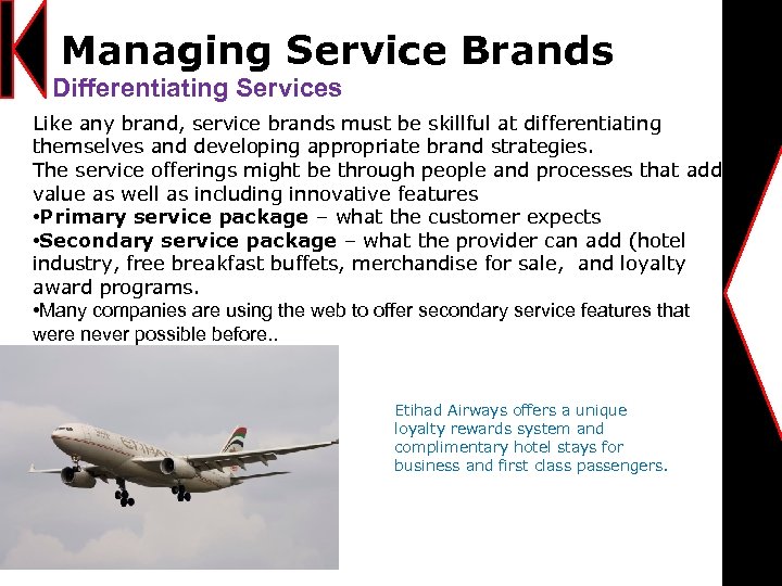 Managing Service Brands Differentiating Services Like any brand, service brands must be skillful at