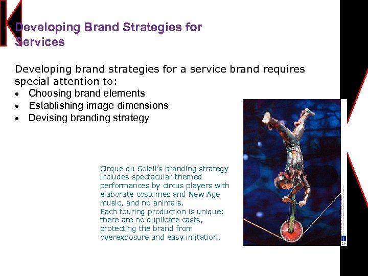 Developing Brand Strategies for Services Developing brand strategies for a service brand requires special
