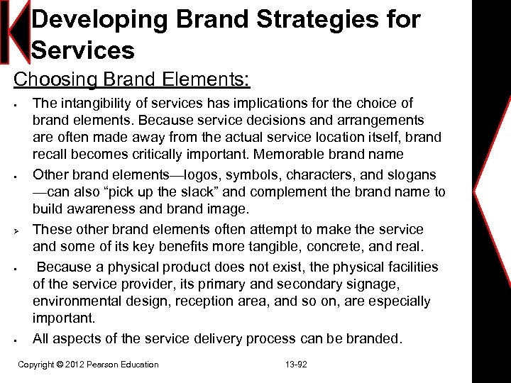 Developing Brand Strategies for Services Choosing Brand Elements: § § Ø § § The