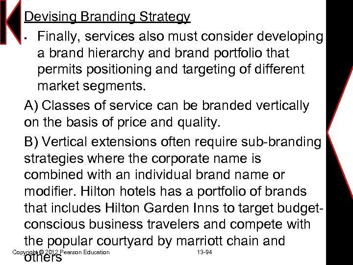 Devising Branding Strategy § Finally, services also must consider developing a brand hierarchy and