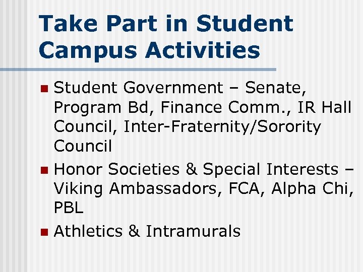 Take Part in Student Campus Activities Student Government – Senate, Program Bd, Finance Comm.