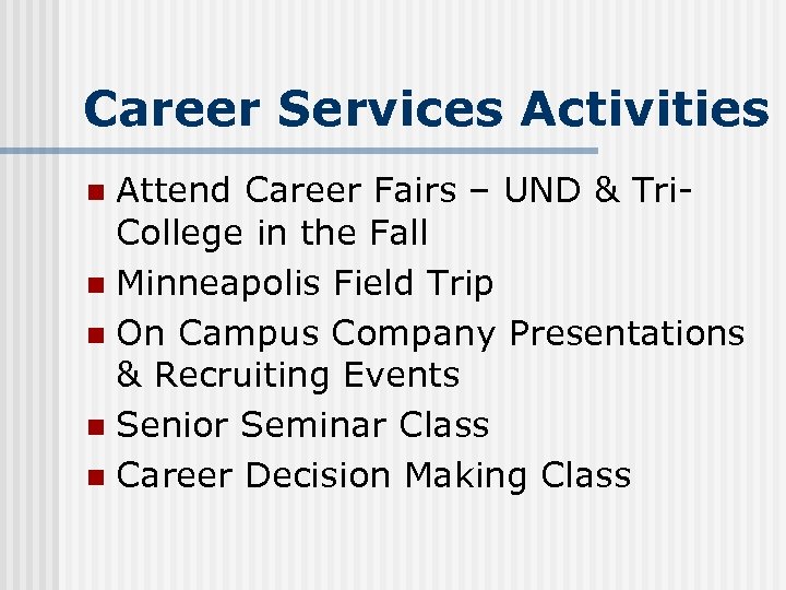 Career Services Activities Attend Career Fairs – UND & Tri. College in the Fall