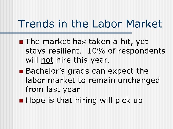 Trends in the Labor Market The market has taken a hit, yet stays resilient.