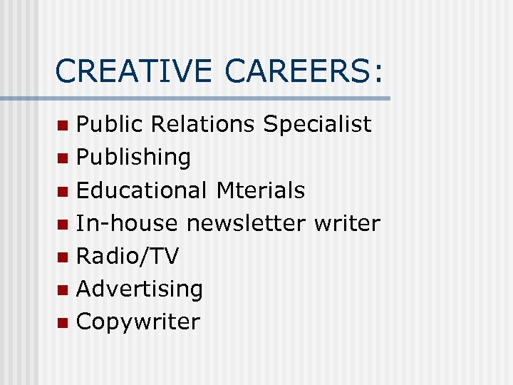 CREATIVE CAREERS: Public Relations Specialist n Publishing n Educational Mterials n In-house newsletter writer