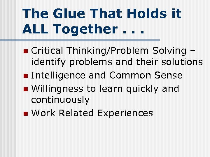 The Glue That Holds it ALL Together. . . Critical Thinking/Problem Solving – identify