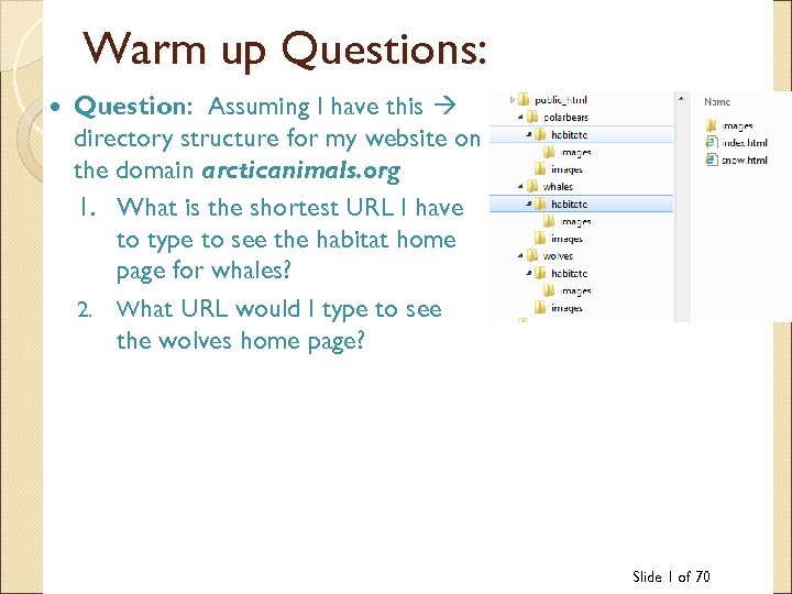 Warm up Questions: Question: Assuming I have this directory structure for my website on